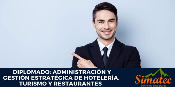 Diplomado Administración de Hotelería, Turismo y Restaurantes - Simatec