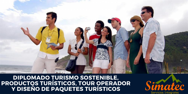 Diplomado Turismo Sostenible, Productos Turísticos, Tour Operador y Diseño de Paquetes Turísticos